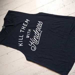 "KILL THEM WITH KINDNESS" tank